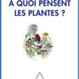 A quoi pensent les plantes