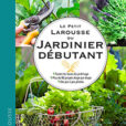 Guide Larousse du jardinier débutant